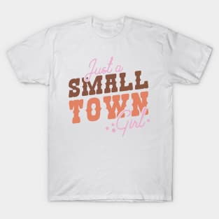 Just A Small Town Girl T-Shirt